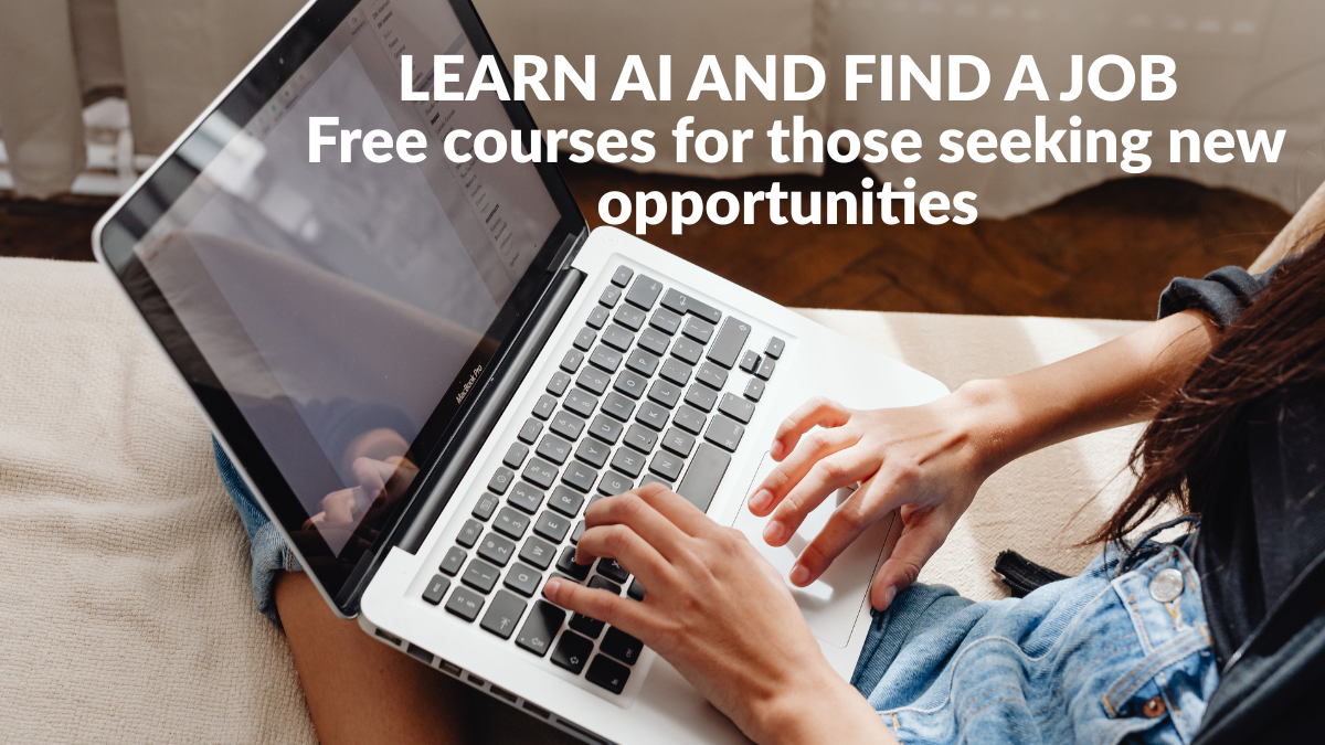 LEARN AI AND FIND A JOB Free courses for those seeking new opportunities